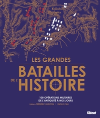 LES GRANDES BATAILLES DE L'HISTOIRE - LES 100 PLUS GRANDES OPERATIONS MILITAIRES DE L'ANTIQUITE A NO