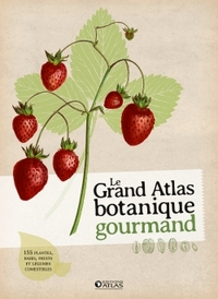 Le grand atlas botanique gourmand