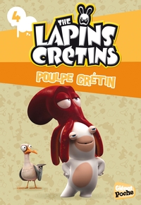 THE LAPINS CRETINS - POCHE - TOME 04 - POULPE CRETIN