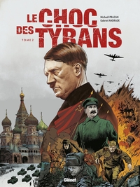 LE CHOC DES TYRANS - TOME 02 - STALINE VS HITLER