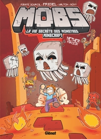 MOBS, LA VIE SECRETE DES MONSTRES MINECRAFT - TOME 04