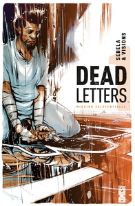 DEAD LETTERS - TOME 01 - MISSION EXISTENTIELLE