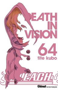 BLEACH - TOME 64 - DEATH IN VISION