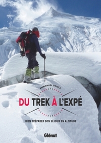 DU TREK A L'EXPE - BIEN PREPARER SON SEJOUR EN ALTITUDE