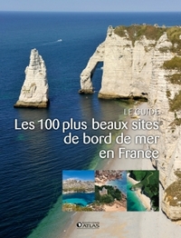 LES 100 PLUS BEAUX SITES DE BORD DE MER EN FRANCE