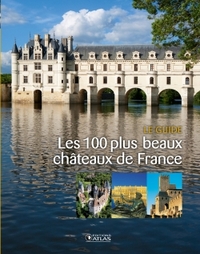 Les 100 plus beaux châteaux de France