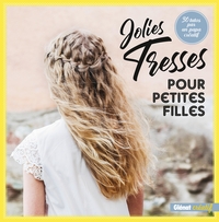 JOLIES TRESSES POUR PETITES FILLES - 30 TUTOS PAR UN PAPA CREATIF