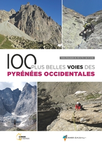 100 PLUS BELLES VOIES DES PYRENEES OCCIDENTALES - VOIES D'ESCALADE DE F A TD / DE 4 A 6B