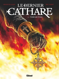 LE DERNIER CATHARE - TOME 01 NE - TUEZ-LES TOUS !