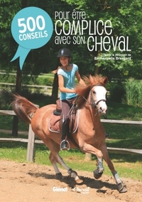 500 CONSEILS POUR ETRE COMPLICE AVEC SON CHEVAL