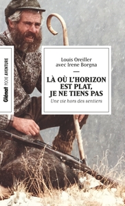 LA OU L'HORIZON EST PLAT, JE NE TIENS PAS (POCHE) - UNE VIE HORS DES SENTIERS