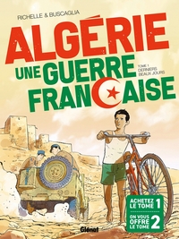 PACK ALGERIE, UNE GUERRE FRANCAISE - TOMES 01 & 02