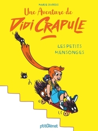 DIDI CRAPULE - LES PETITS MENSONGES - UNE AVENTURE DE DIDI CRAPULE