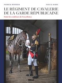 Le régiment de cavalerie de la Garde républicaine