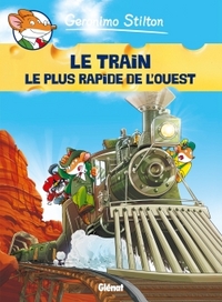 GERONIMO STILTON - TOME 13 - LE TRAIN LE PLUS RAPIDE DE L'OUEST