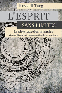 L'ESPRIT SANS LIMITES - LA PHYSIQUE DES MIRACLES
