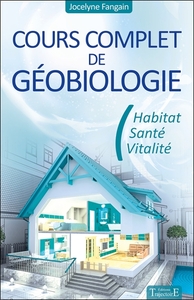 Cours complet de géobiologie - Habitat - Santé - Vitalité