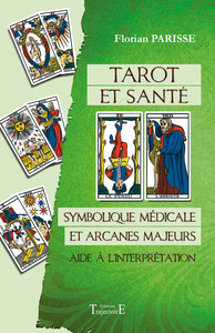 Tarot et santé - Symbolique médicale et arcanes majeurs - Aide à l'interprétation