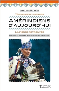 AMERINDIENS D'AUJOURD'HUI - LA FIERTE RETROUVEE