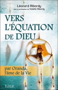 VERS L'EQUATION DE DIEU - PAR ORANDA, L'AME DE LA VIE