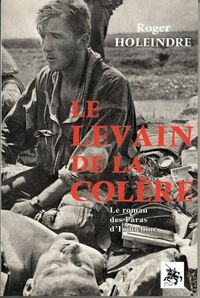 LE LEVAIN DE LA COLERE - LE ROMAN DES PARAS D'INDOCHINE