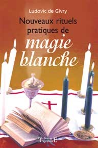 Nouveaux rituels pratiques de magie blanche