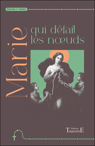 MARIE QUI DEFAIT LES NOEUDS - NEUVAINE ET PRIERES