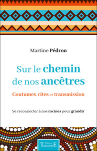 SUR LE CHEMIN DE NOS ANCETRES - COUTUMES, RITES ET TRANSMISSION