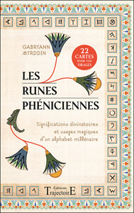 Les Runes phéniciennes - Significations divinatoires et usages magiques d'un alphabet millénaire