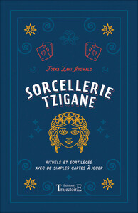 Sorcellerie tzigane - Rituels et sortilèges avec de simples cartes à jouer