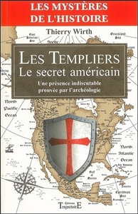 LES TEMPLIERS - LE SECRET AMERICAIN - UNE PRESENCE INDISCUTABLE PROUVEE PAR L'ARCHEOLOGIE