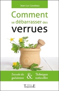 Comment se débarrasser des verrues - Secrets de guérisseurs & Techniques naturelles