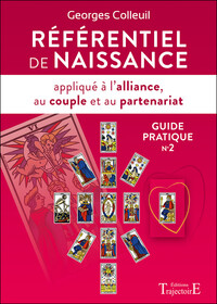 REFERENTIEL DE NAISSANCE APPLIQUE A L'ALLIANCE, AU COUPLE ET AU PARTENARIAT - GUIDE PRATIQUE N 2