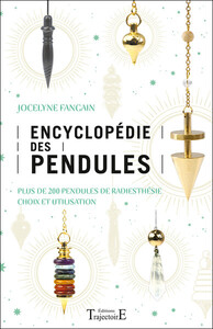 ENCYCLOPEDIE DES PENDULES - PLUS DE 200 PENDULES DE RADIESTHESIE - CHOIX ET UTILISATION