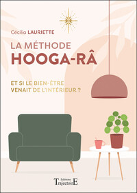 LA METHODE HOOGA-RA - ET SI LE BIEN-ETRE VENAIT DE L'INTERIEUR ?
