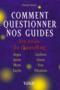 Comment questionner ses guides - Channeling