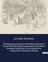 Il Fondamento Intrinseco Del Diritto Secondo Il Vanni Il Metodo Dell Economia Pura Nell Etica Il Problema Della Pace Su La Pluralita Dei Postulati Di Valutazione Morale