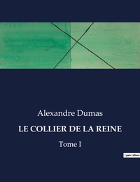 LE COLLIER DE LA REINE - TOME I