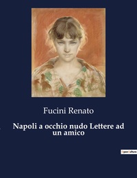 Napoli a occhio nudo Lettere ad un amico