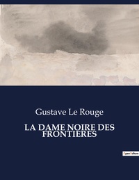 LA DAME NOIRE DES FRONTIERES