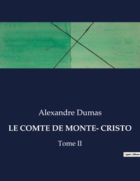 LE COMTE DE MONTE- CRISTO - TOME II
