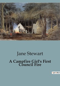 A Campfire Girl's First Council Fire