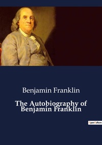 The Autobiography of Benjamin Franklin