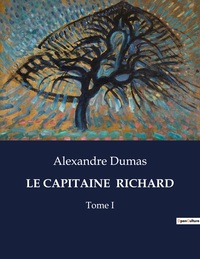 LE CAPITAINE  RICHARD - TOME I