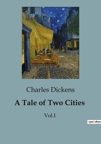 A TALE OF TWO CITIES - VOL.I