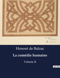 LA COMEDIE HUMAINE - VOLUME II