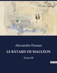 LE BATARD DE MAULEON - TOME III