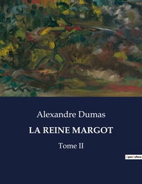 LA REINE MARGOT - TOME II