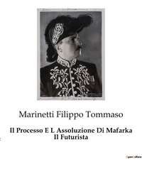 Il Processo E L Assoluzione Di Mafarka Il Futurista