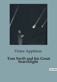 Tom Swift and his Great Searchlight